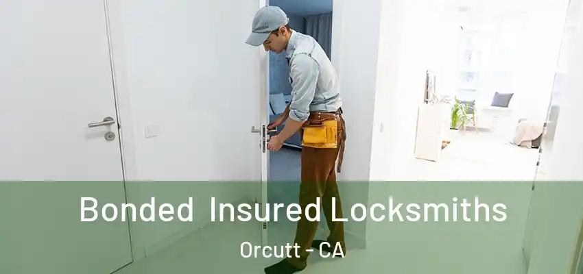 Bonded Insured Locksmiths Orcutt - CA