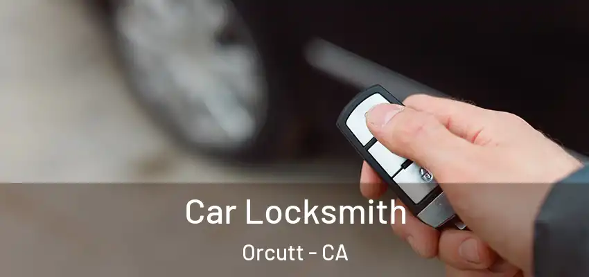 Car Locksmith Orcutt - CA