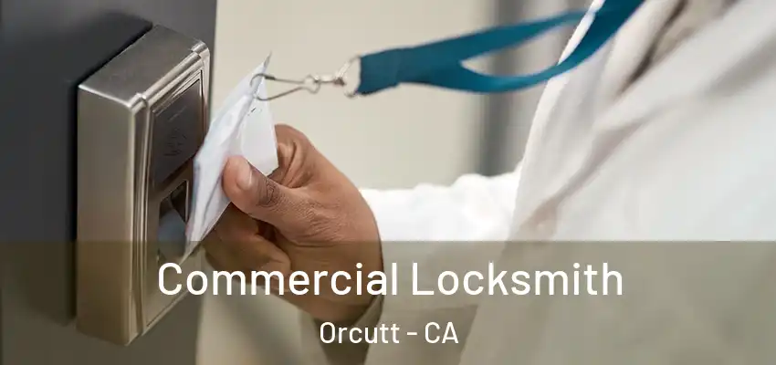 Commercial Locksmith Orcutt - CA