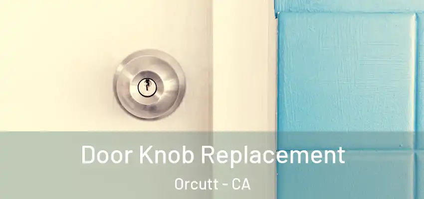 Door Knob Replacement Orcutt - CA