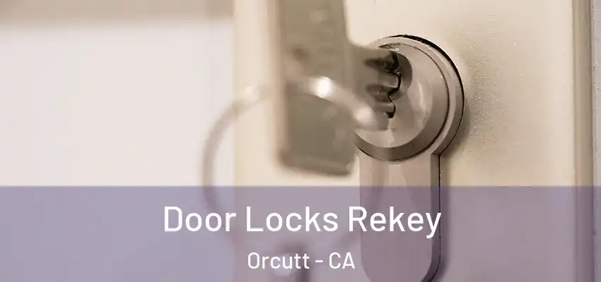  Door Locks Rekey Orcutt - CA