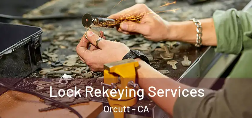  Lock Rekeying Services Orcutt - CA