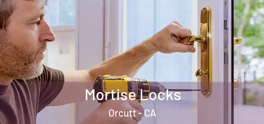  Mortise Locks Orcutt - CA
