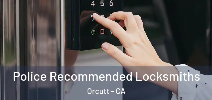  Police Recommended Locksmiths Orcutt - CA