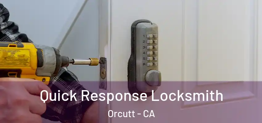 Quick Response Locksmith Orcutt - CA