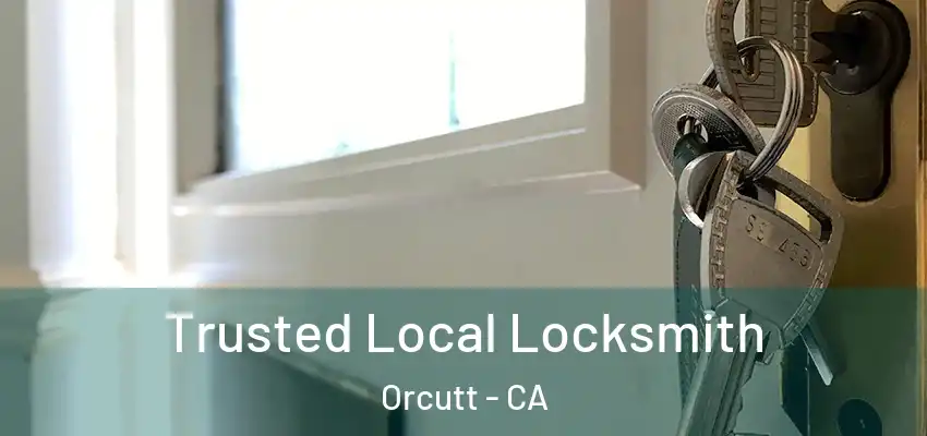  Trusted Local Locksmith Orcutt - CA
