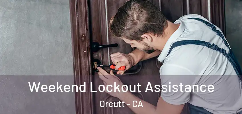 Weekend Lockout Assistance Orcutt - CA